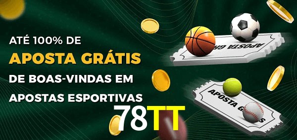 78TT Ate 100% de Aposta Gratis